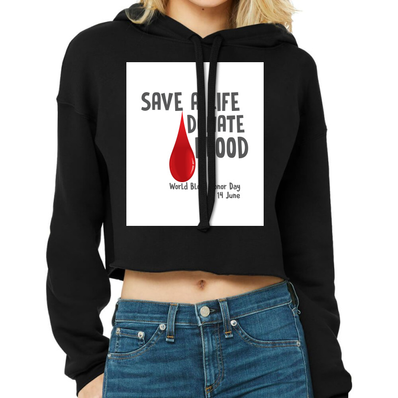 Save A Life Donate Blood World Blood Donor Day Organ Donor Blood Donat Cropped Hoodie by bruciegadway2 | Artistshot