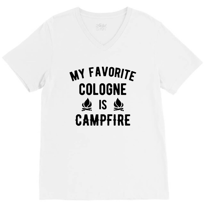 My Favorite Cologne Is Campfire V-Neck Tee by hoainv | Artistshot