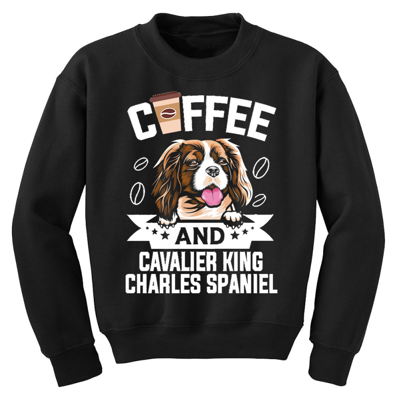 Dog Lover Gifts T  Shirt Coffee And Cavalier King Charles Spaniel Dog Youth Sweatshirt | Artistshot