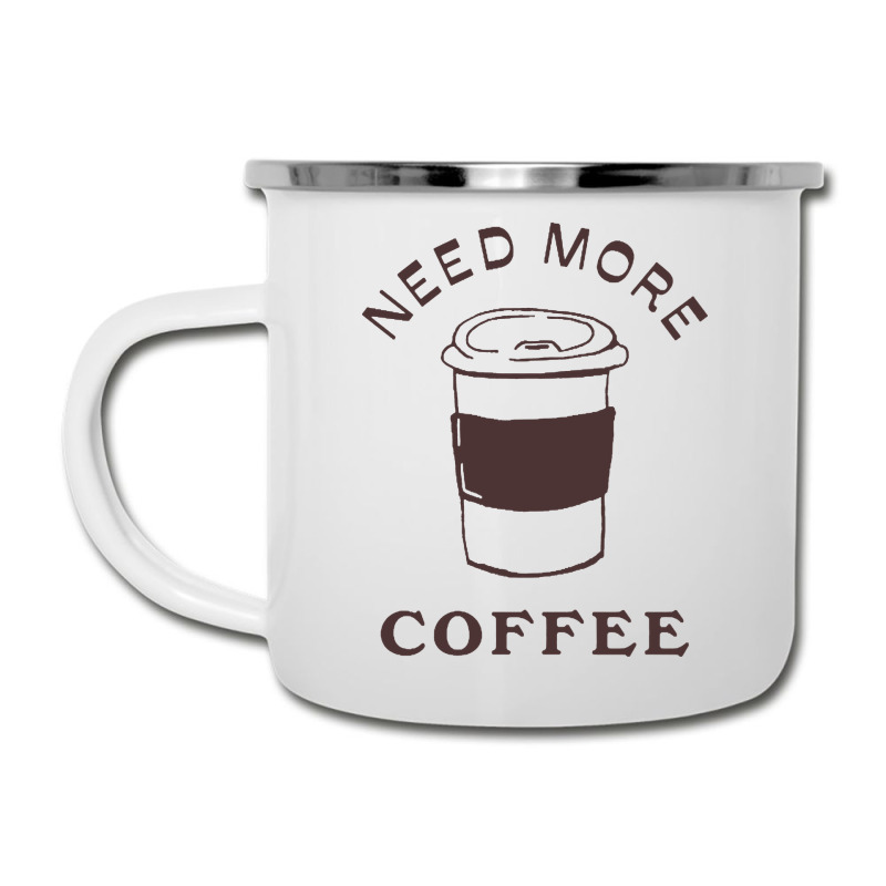 Need More Coffee Camper Cup | Artistshot