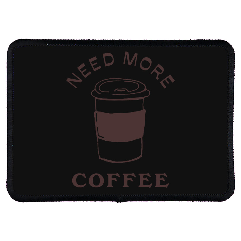 Need More Coffee Rectangle Patch | Artistshot