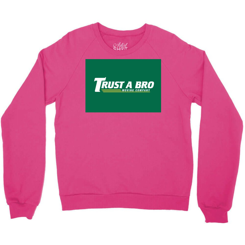 Trust A Bro Moving Company Poster Tumblr Crewneck Sweatshirt | Artistshot