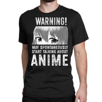 Warning May Spontaneously Talk About Anime T Shirt Classic T-shirt | Artistshot