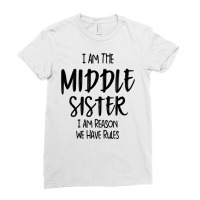 Middle Sister I Am Reason We Have Rules Funny Sibling Ladies Fitted T-shirt | Artistshot