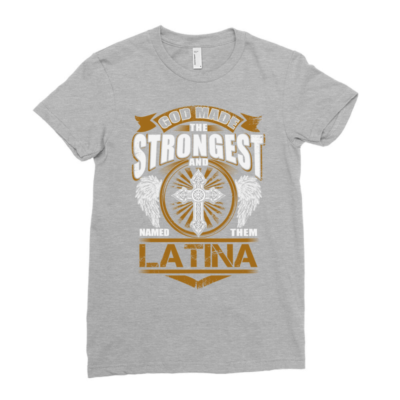 Latina Name T   God Found Strongest And Named Them Latina Gift Love Hi Ladies Fitted T-Shirt by hmodbusunto | Artistshot