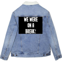 We Were On A Break Poster Boy 1 Unisex Sherpa-lined Denim Jacket | Artistshot