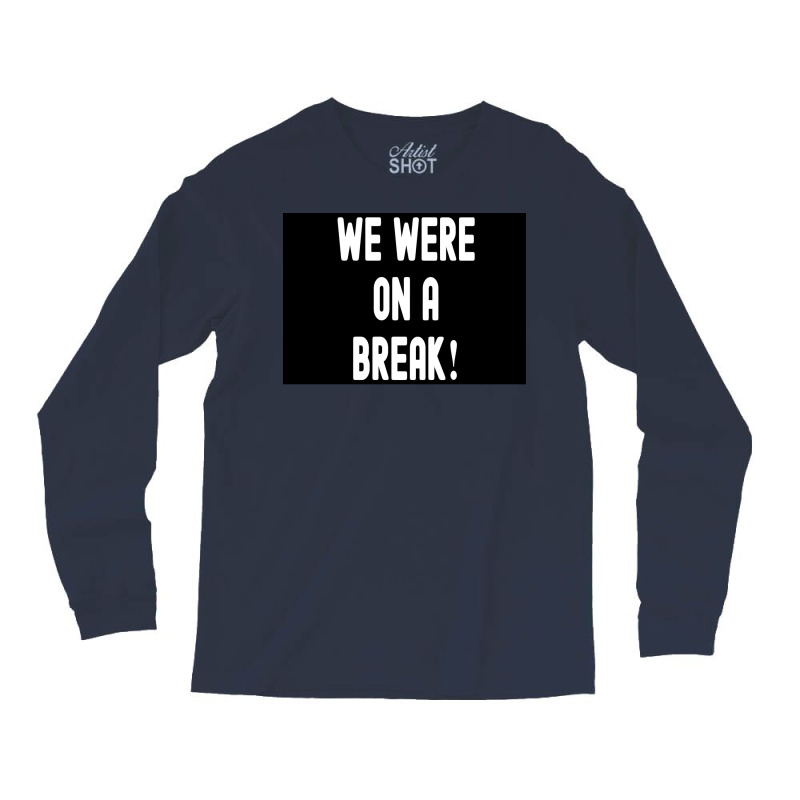 We Were On A Break Poster Boy 1 Long Sleeve Shirts | Artistshot