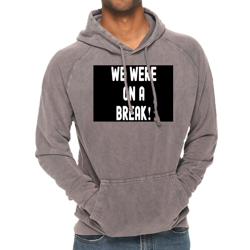 We Were On A Break Poster Boy 1 Vintage Hoodie | Artistshot