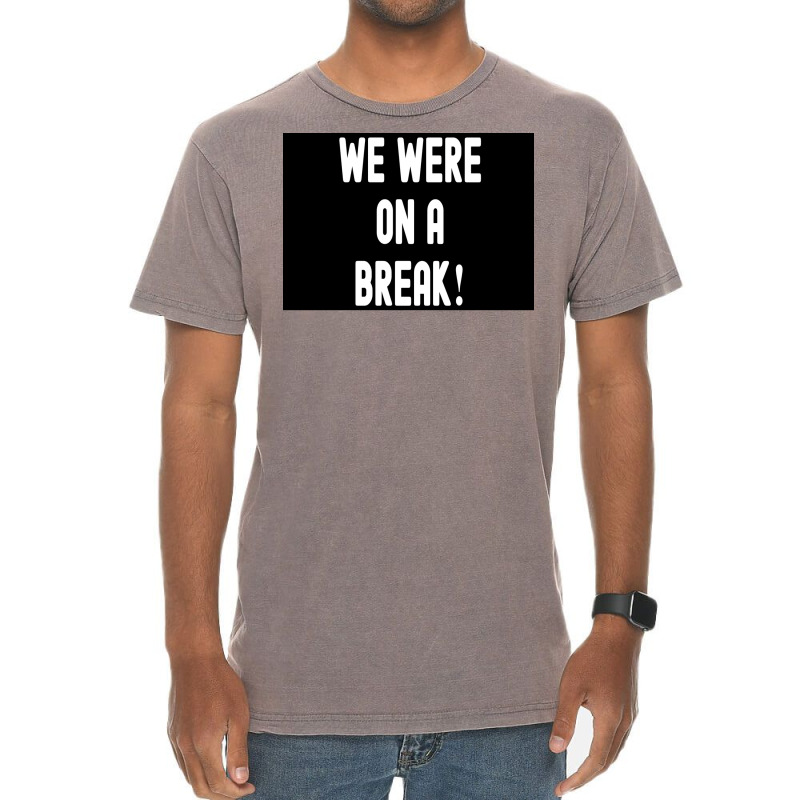 We Were On A Break Poster Boy 1 Vintage T-shirt | Artistshot