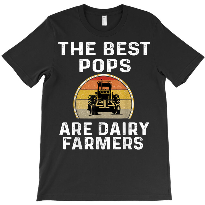 Mens The Best Pops Are Dairy Farmers Funny Farmer Farming Retro T Shir T-shirt | Artistshot