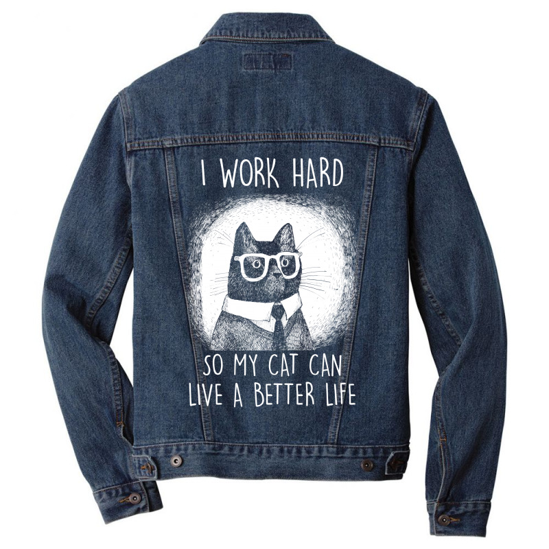 Cat I Work Hard So My Cat Can Shirt Men Denim Jacket | Artistshot