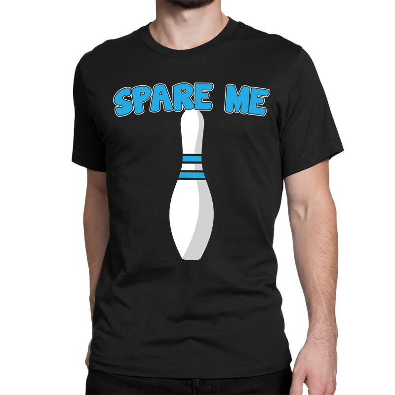 Bowling Design Spare Me Classic T-shirt by BrianneRemers65 | Artistshot