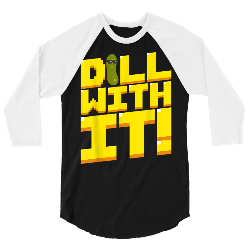 Dill With It Funny Pickle Cucumber 8 Bit Retro T Shirt 3/4 Sleeve Shirt by kogmor58594 | Artistshot