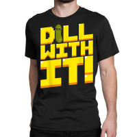 Dill With It Funny Pickle Cucumber 8 Bit Retro T Shirt Classic T-shirt | Artistshot