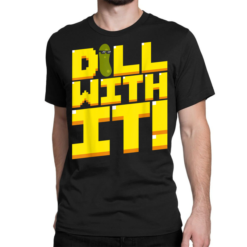 Dill With It Funny Pickle Cucumber 8 Bit Retro T Shirt Classic T-shirt by kogmor58594 | Artistshot