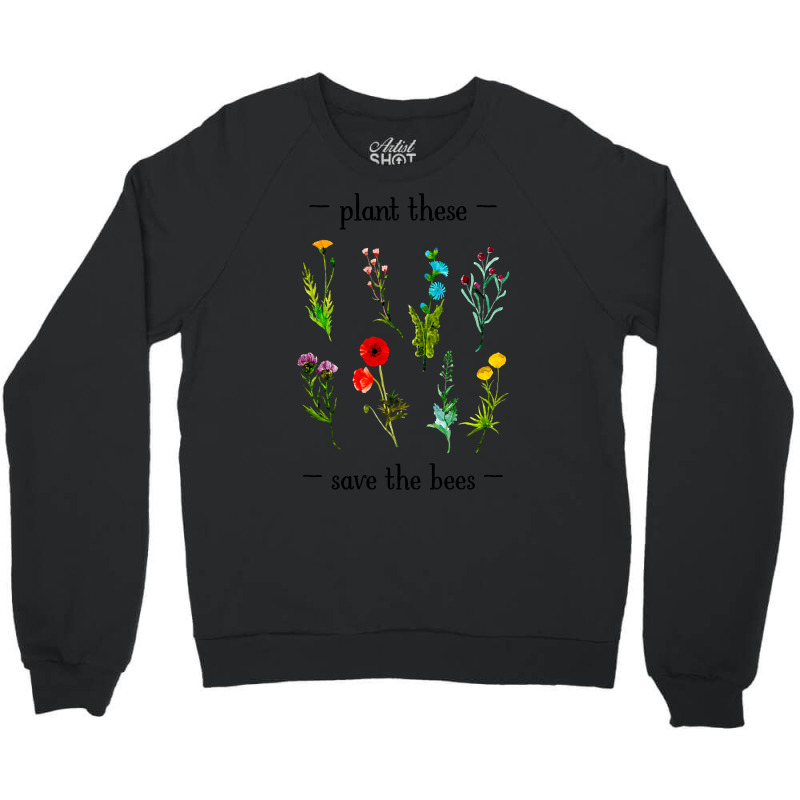 Hot Trend Plant These Save The Bees (watercolor Wildflowers) Crewneck Sweatshirt by Jankonen637 | Artistshot