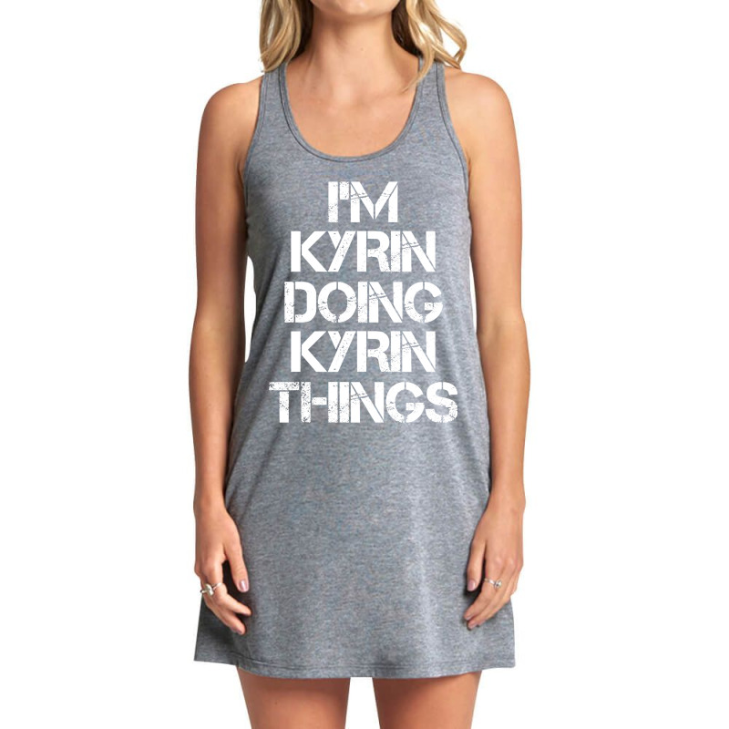 Kyrin Name - Kyrin Doing Kyrin Things Name Tank Dress by gaugebayou45 | Artistshot