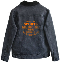 It's A Sports Medicine Thing You Wouldn't Understand Unisex Sherpa-lined Denim Jacket | Artistshot