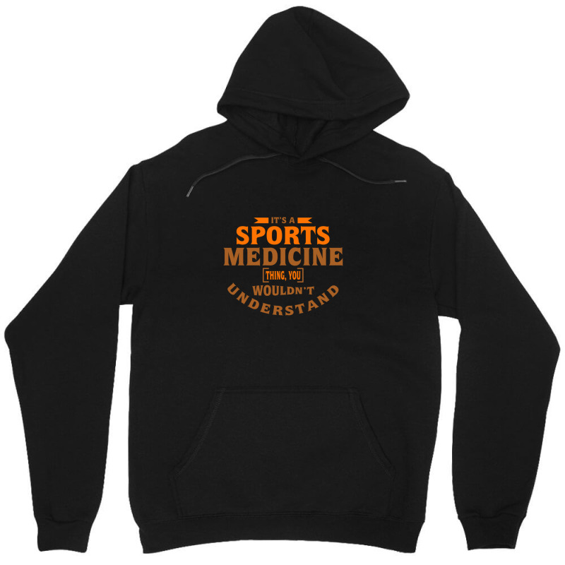 It's A Sports Medicine Thing You Wouldn't Understand Unisex Hoodie by DavidDelaneyToner | Artistshot