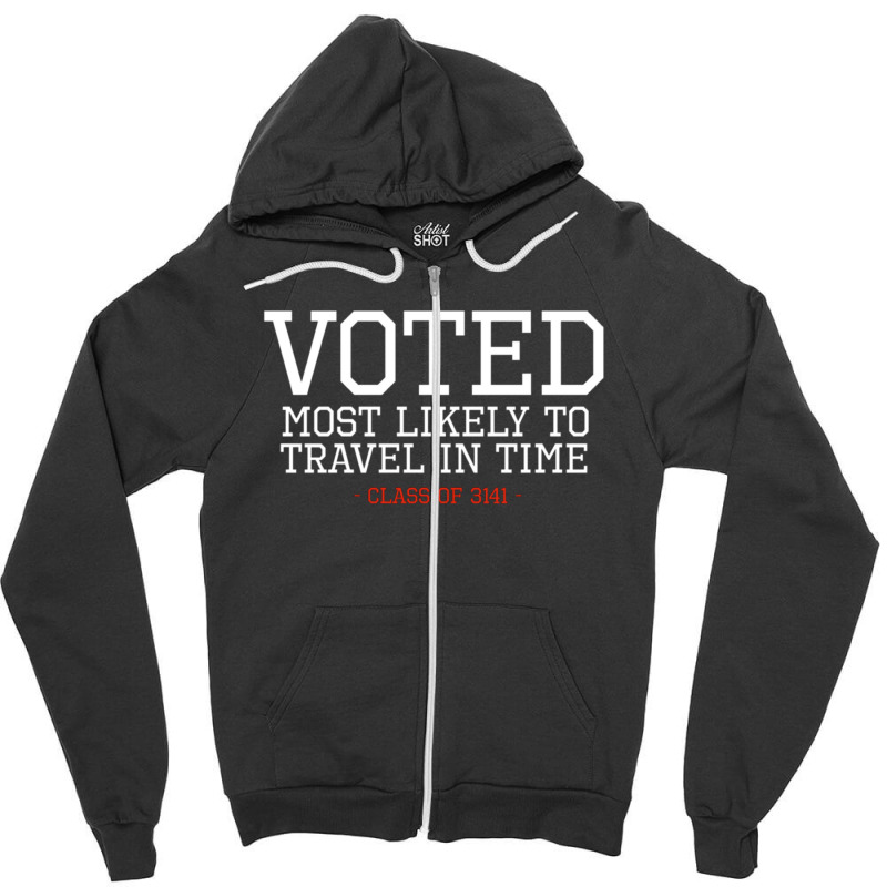 Most Likely To Time Travel Zipper Hoodie by TannerStagno | Artistshot