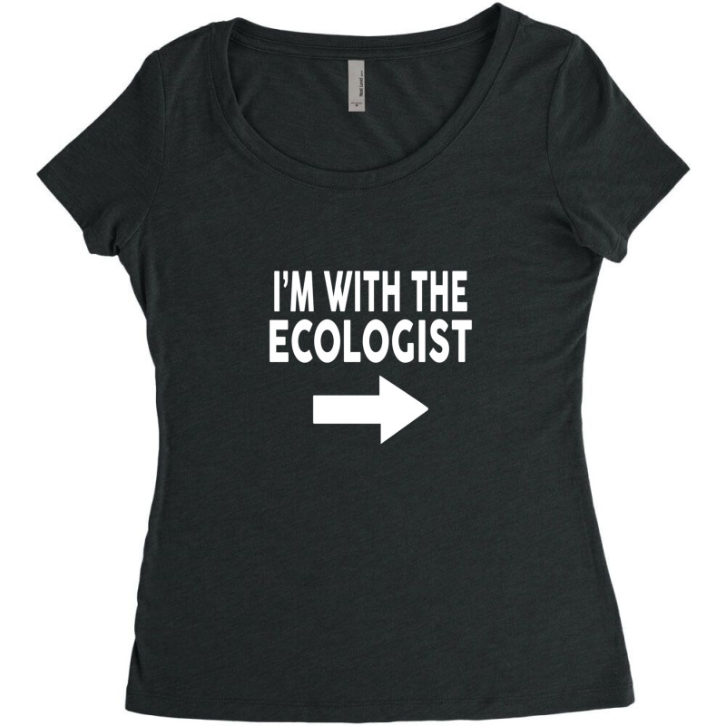 I'm With The Ecologist  For Ecologists Women's Triblend Scoop T-shirt by FrederickWoten | Artistshot