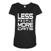 Less People More Cats Funny Shirt For Cats Lovers   Hate People Maternity Scoop Neck T-shirt | Artistshot