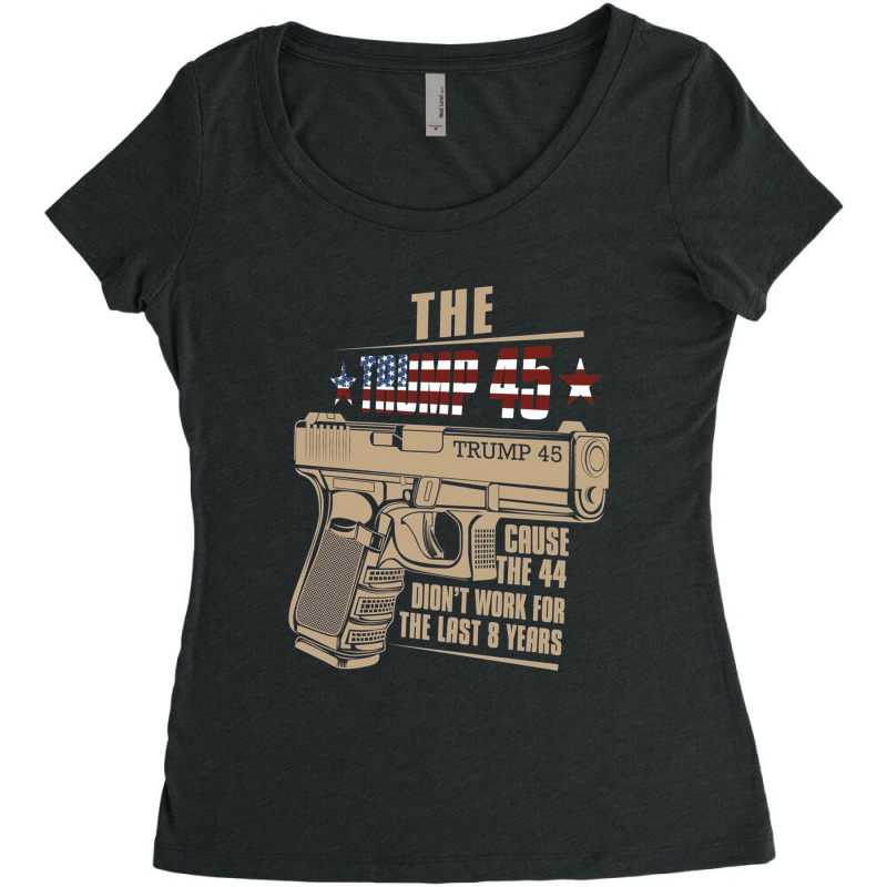 The Trump 45 Cause The 44 Didn't Work For The Last 8 Years Women's Triblend Scoop T-shirt by kakashop | Artistshot