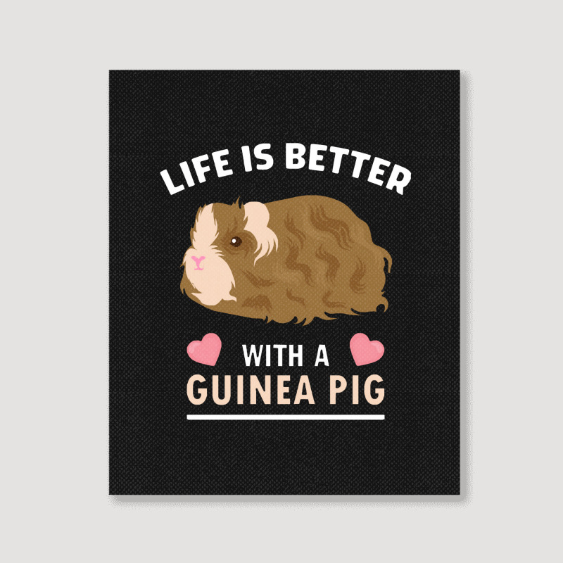 Life T Shirt Life Is Better With A Guinean Pig Portrait Canvas Print | Artistshot