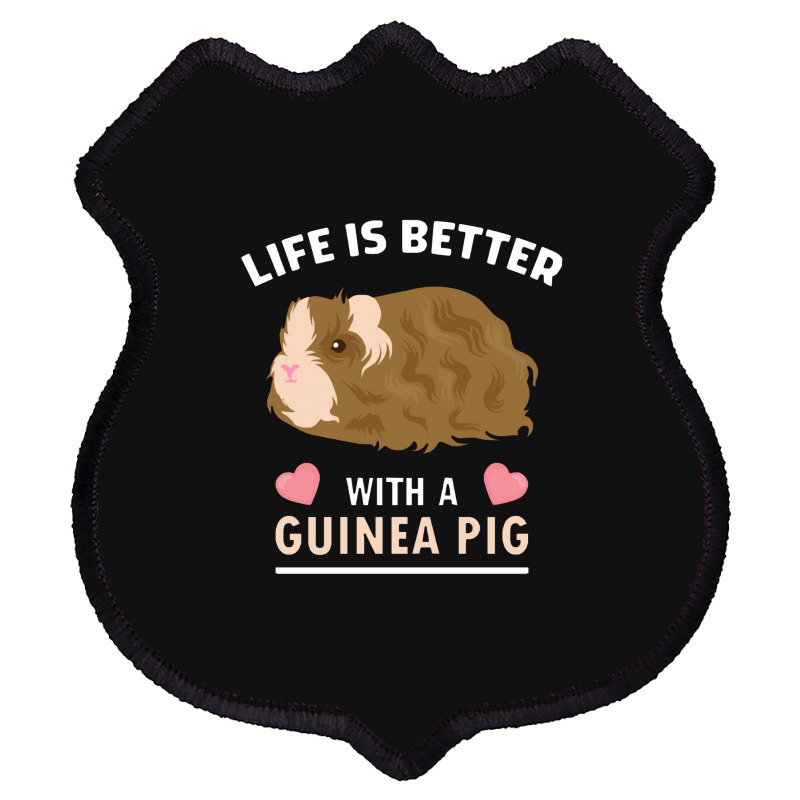 Life T Shirt Life Is Better With A Guinean Pig Shield Patch | Artistshot