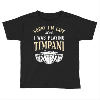 Playing Timpani Percussion   Musical Instrument Timpanist T Shirt Toddler T-shirt | Artistshot