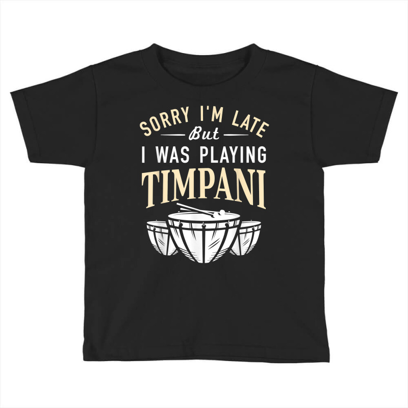 Playing Timpani Percussion   Musical Instrument Timpanist T Shirt Toddler T-shirt by hyong5i4 | Artistshot