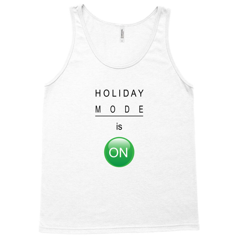 Holiday Mode Is On Tank Top by Claire J Tinsley | Artistshot