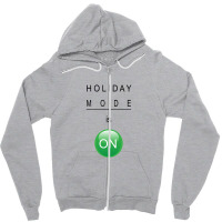 Holiday Mode Is On Zipper Hoodie | Artistshot