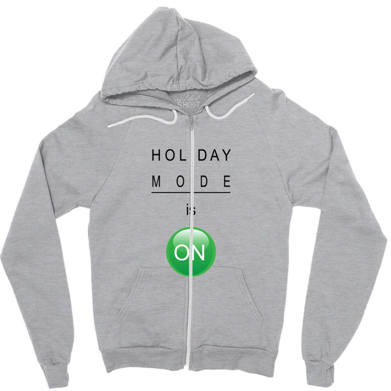 Holiday Mode Is On Zipper Hoodie by Claire J Tinsley | Artistshot