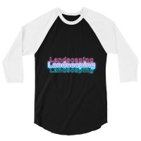 Landscaping 3/4 Sleeve Shirt | Artistshot