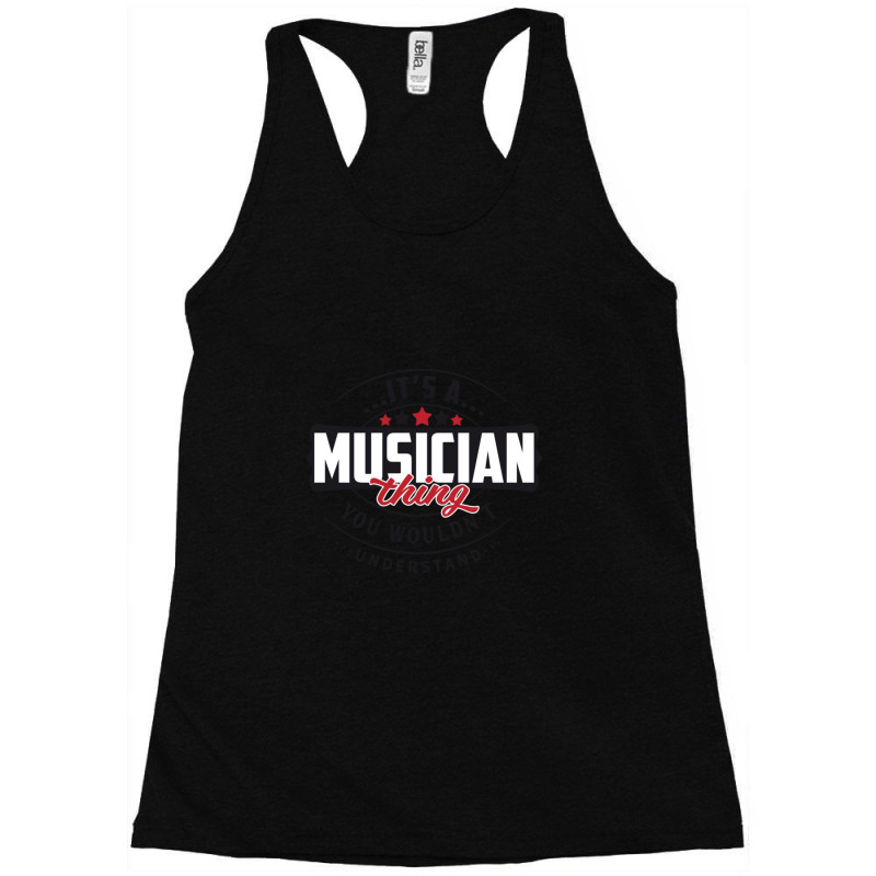 Musician Occupations. Musician Thing You Wouldn't Understand Racerback Tank by DavidDelaneyToner | Artistshot