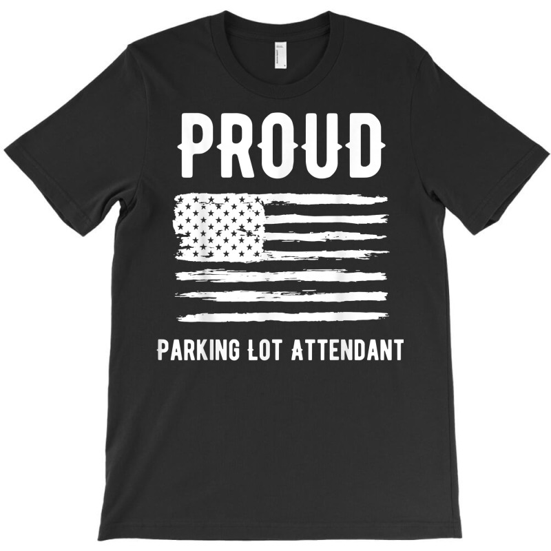 Proud Parking Lot Attendant Profession American Flag T Shirt T-Shirt by alysestick8m7 | Artistshot