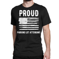 Proud Parking Lot Attendant Profession American Flag T Shirt Classic T-shirt | Artistshot