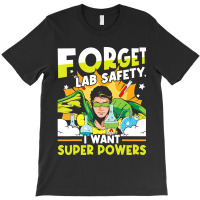 Limited Edition Forget Lab Safety Funny Chemistry Humor Science Teache T-shirt | Artistshot