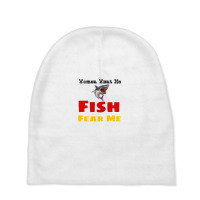 Women Want Me Fish Fear Me Baby Beanies | Artistshot