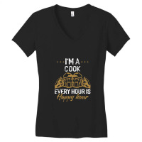 I'm A Cook Every Hour Is Happy Hour  For Cooks Women's V-neck T-shirt | Artistshot