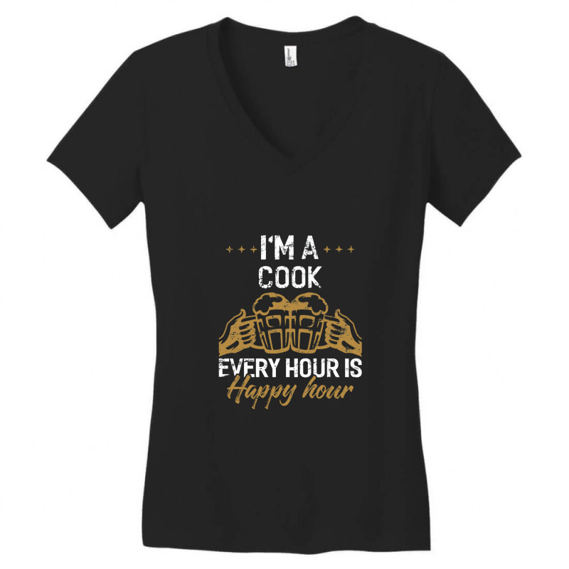 I'm A Cook Every Hour Is Happy Hour  For Cooks Women's V-Neck T-Shirt by VeronicaJDiamantopoulos | Artistshot