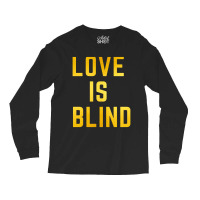 Love Is Blind Classic Long Sleeve Shirts | Artistshot