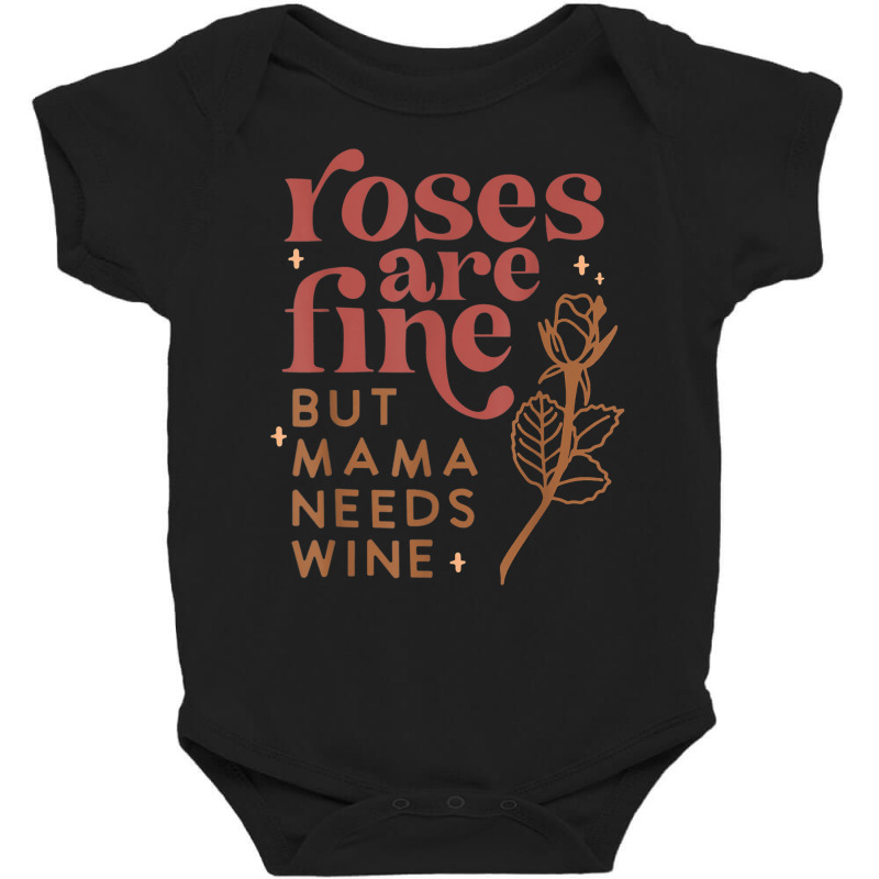 Roses Are Fine But Mama Needs Wine Funny Valentines Day T Shirt Baby Bodysuit | Artistshot