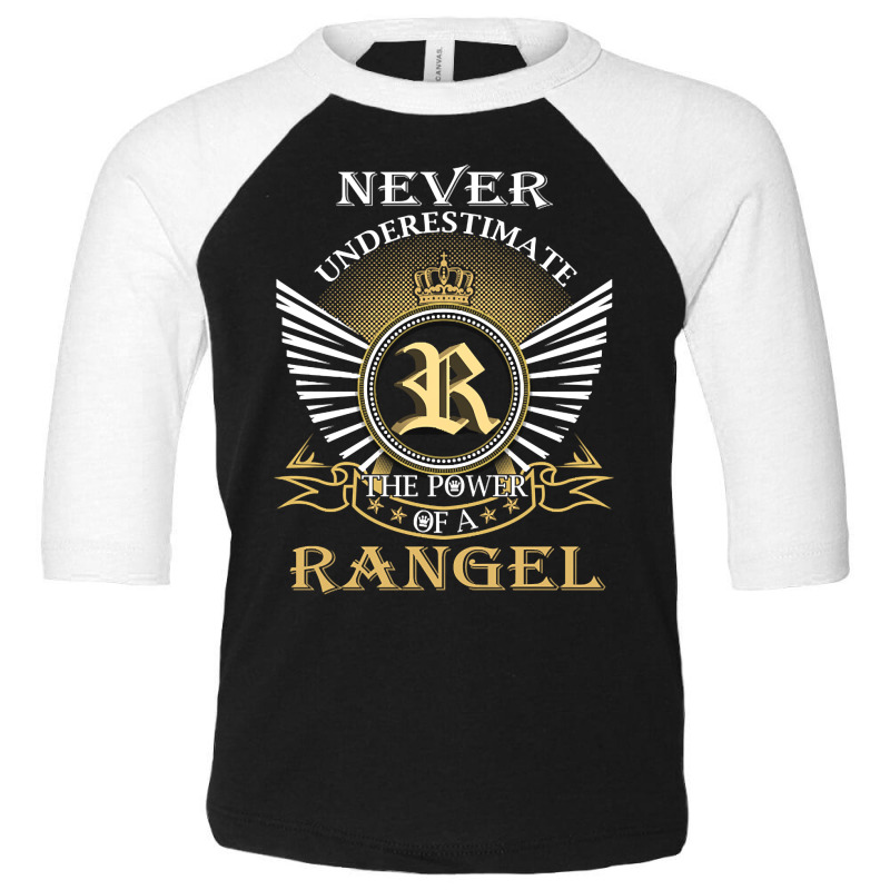 Never Underestimate Rangel Toddler 3/4 Sleeve Tee by mrbigzeroht | Artistshot