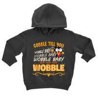 Gobble Till You Wobble Baby Wobble Turkey Gift Tank Top Toddler Hoodie | Artistshot