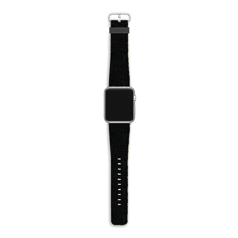 I May Not Be Perfect But Jesus Thinks I'm To Die For Apple Watch Band | Artistshot