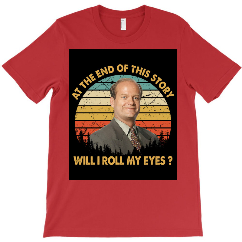 Retro At The End Of This Story Will I Roll My Eyes Poster Gift (1) T-Shirt by nanzolveyt | Artistshot