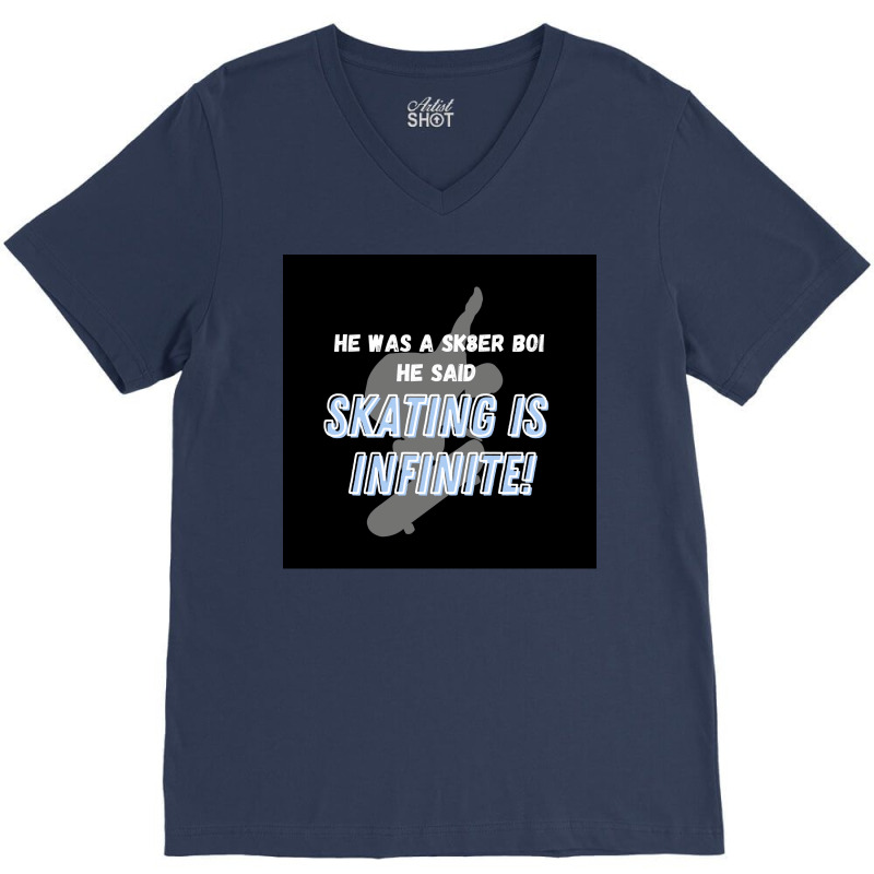 Sk8er Boi Sk8 The Infinity Quotskating Is Infinitequot Whiteblue Poste V-Neck Tee by rashidnoceram | Artistshot