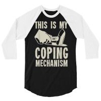 This Is My Coping Mechanism T Shirt 3/4 Sleeve Shirt | Artistshot